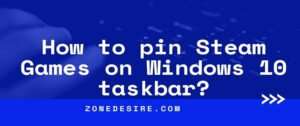 How To Pin Steam Games On Windows 10 Taskbar? - Zone Desire